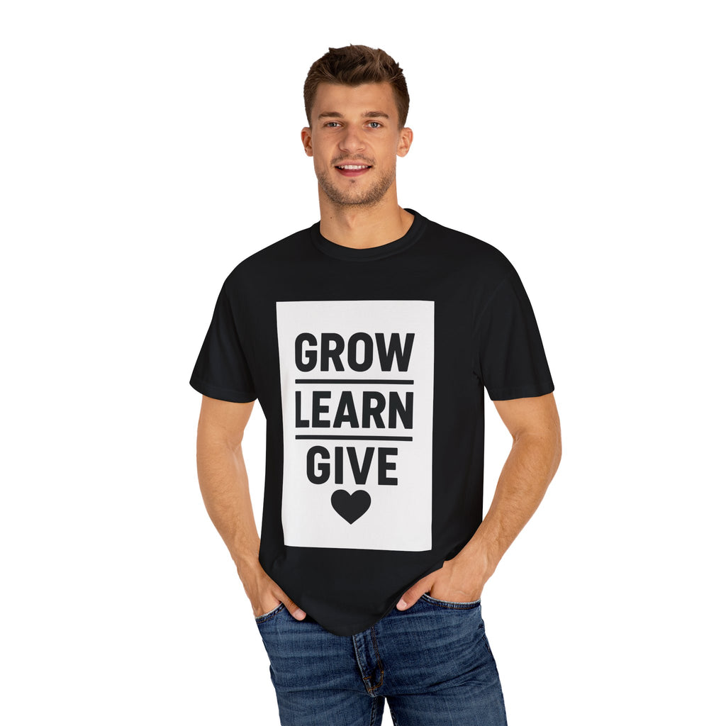 Inspirational Unisex T-Shirt, Motivational Tee, Grow Learn Give Shirt, Casual Wear, Gift for Teachers, Positive Vibes Apparel
