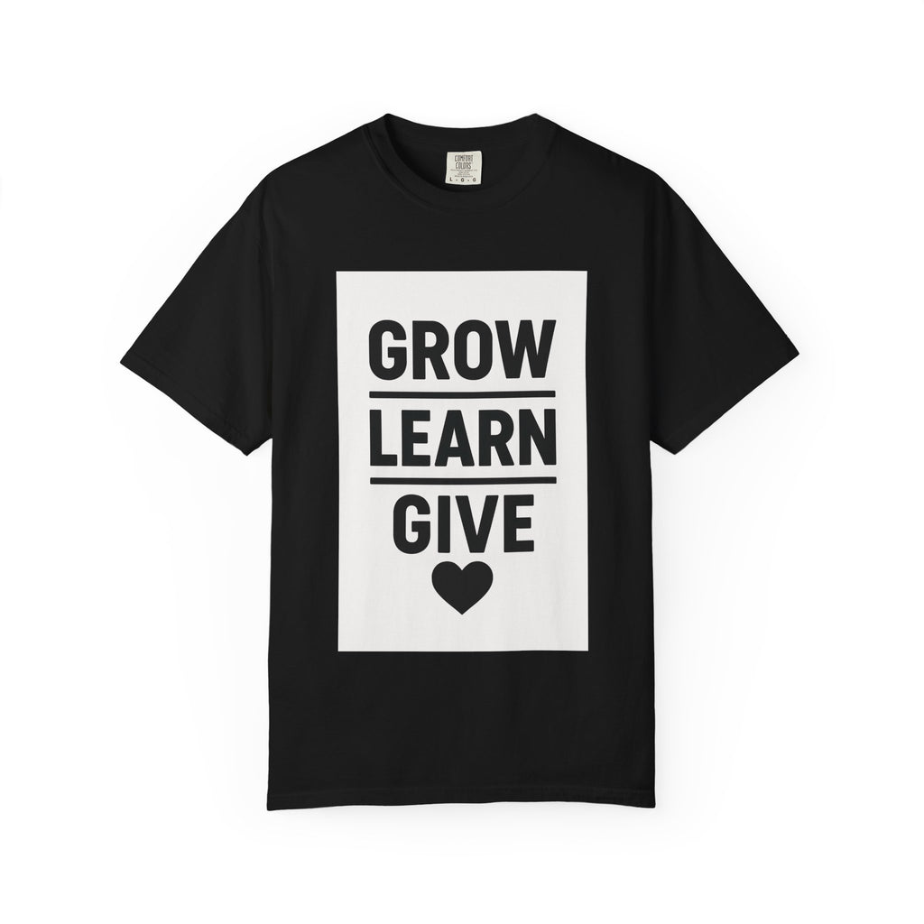 Inspirational Unisex T-Shirt, Motivational Tee, Grow Learn Give Shirt, Casual Wear, Gift for Teachers, Positive Vibes Apparel